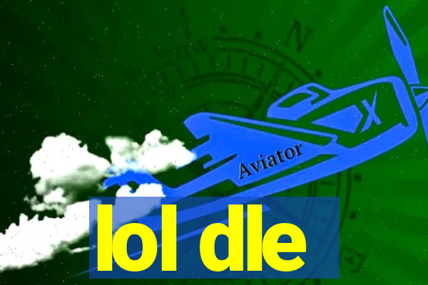 lol dle